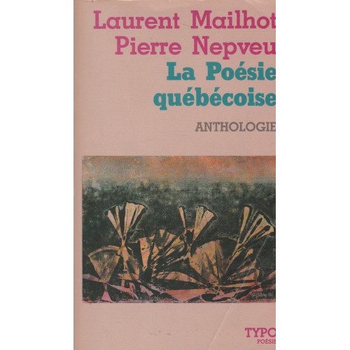 Anthologie la poésie québécoise Laurent Mailhot